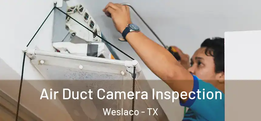  Air Duct Camera Inspection Weslaco - TX