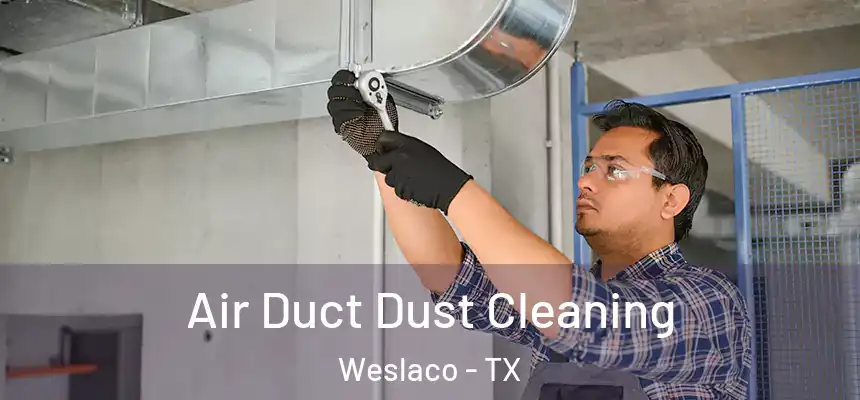  Air Duct Dust Cleaning Weslaco - TX