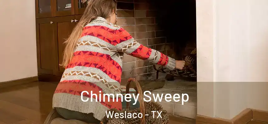  Chimney Sweep Weslaco - TX