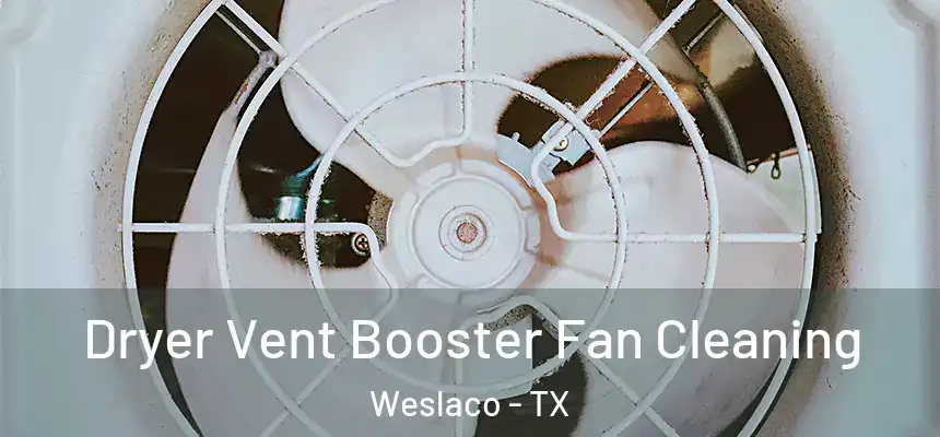 Dryer Vent Booster Fan Cleaning Weslaco - TX