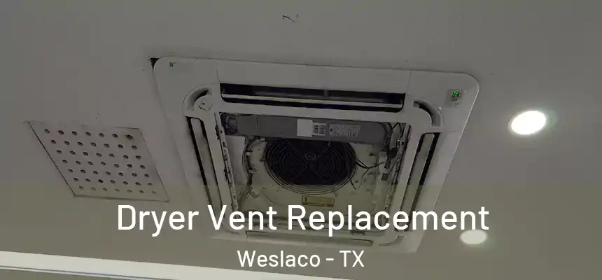  Dryer Vent Replacement Weslaco - TX