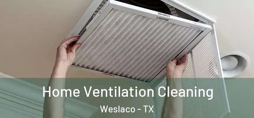  Home Ventilation Cleaning Weslaco - TX