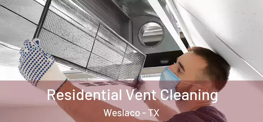  Residential Vent Cleaning Weslaco - TX
