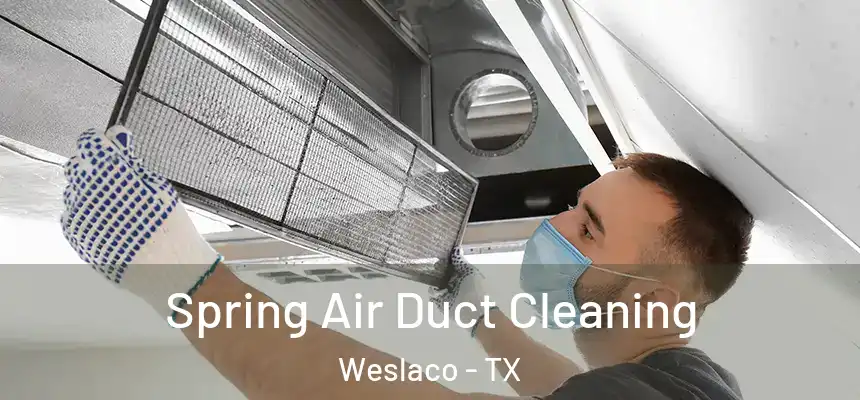  Spring Air Duct Cleaning Weslaco - TX
